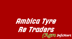 Ambica Tyre Re Traders