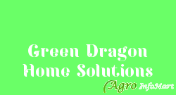 Green Dragon Home Solutions delhi india