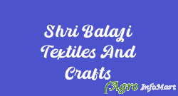 Shri Balaji Textiles And Crafts