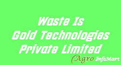 Waste Is Gold Technologies Private Limited