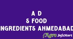 A D S Food Ingredients Ahmedabad