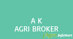 A K AGRI BROKER