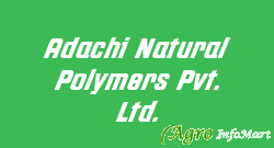 Adachi Natural Polymers Pvt. Ltd.