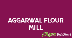Aggarwal Flour Mill