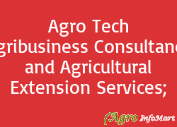 Agro Tech Agribusiness Consultancy and Agricultural Extension Services;