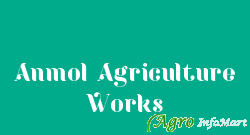 Anmol Agriculture Works mansa india