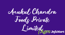 Anukul Chandra Foods Private Limited