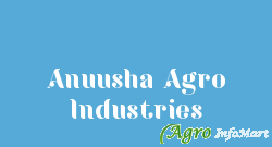 Anuusha Agro Industries