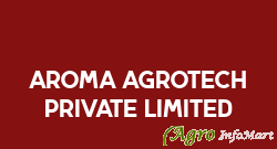 Aroma Agrotech Private Limited