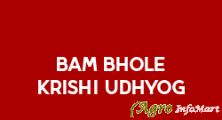 Bam Bhole Krishi Udhyog rewa india