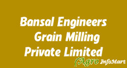 Bansal Engineers (Grain Milling) Private Limited