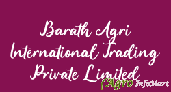 Barath Agri International Trading Private Limited