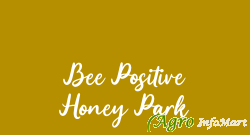 Bee Positive Honey Park