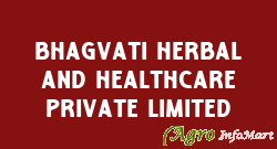 Bhagvati Herbal And Healthcare Private Limited
