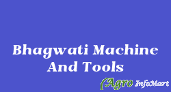 Bhagwati Machine And Tools