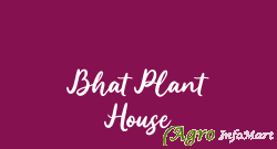 Bhat Plant House