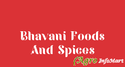 Bhavani Foods And Spices