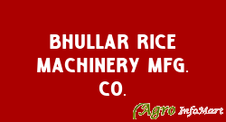 Bhullar Rice Machinery Mfg. Co. amritsar india