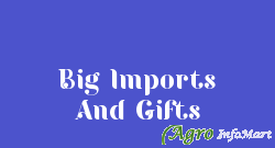 Big Imports And Gifts