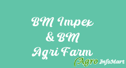 BM Impex & BM Agri Farm