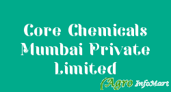 Core Chemicals Mumbai Private Limited