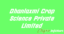 Dhanlaxmi Crop Science Private Limited himatnagar india