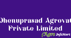 Dhenuprasad Agrovat Private Limited