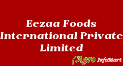 Eezaa Foods International Private Limited delhi india