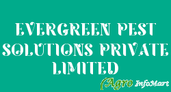 EVERGREEN PEST SOLUTIONS PRIVATE LIMITED kolkata india