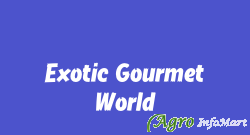 Exotic Gourmet World ahmedabad india