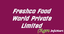Freshco Food World Private Limited ahmedabad india