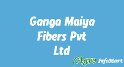 Ganga Maiya Fibers Pvt. Ltd.