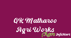 GK Matharoo Agri Works  