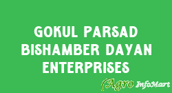 Gokul Parsad Bishamber Dayan Enterprises