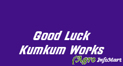 Good Luck Kumkum Works