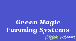 Green Magic Farming Systems