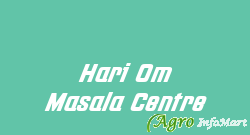 Hari Om Masala Centre