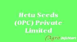 Hetu Seeds (OPC) Private Limited