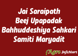 Jai Saraipath Beej Upapadak Bahhuddeshiya Sahkari Samiti Maryadit  