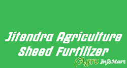 Jitendra Agriculture Sheed Furtilizer