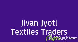 Jivan Jyoti Textiles Traders