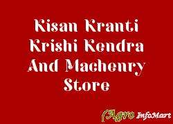 Kisan Kranti Krishi Kendra And Machenry Store