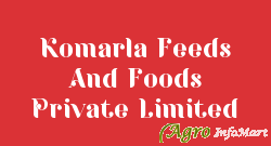 Komarla Feeds And Foods Private Limited bangalore india