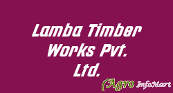 Lamba Timber Works Pvt. Ltd.