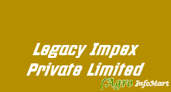 Legacy Impex Private Limited rajkot india