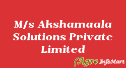 M/s Akshamaala Solutions Private Limited