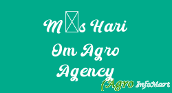 M/s Hari Om Agro Agency