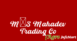 M/S Mahadev Trading Co