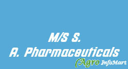 M/S S. A. Pharmaceuticals