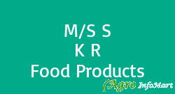 M/S S K R Food Products